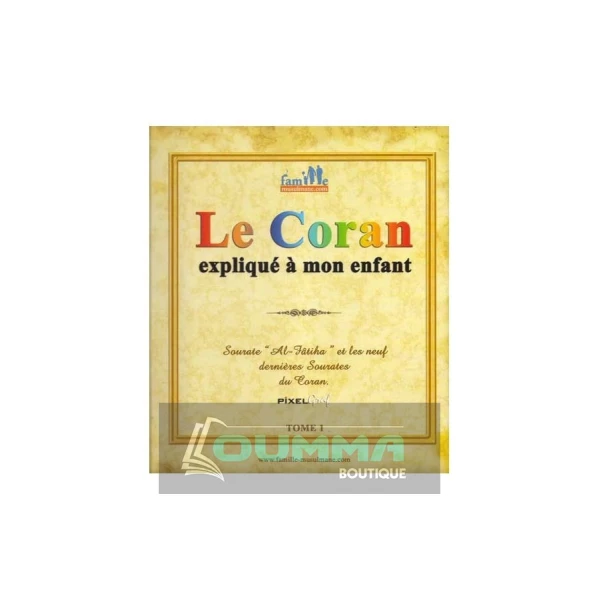 Le Coran expliqué à mon enfant Tome 1