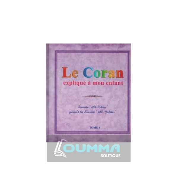 Le Coran expliqué à mon enfant Tome 4