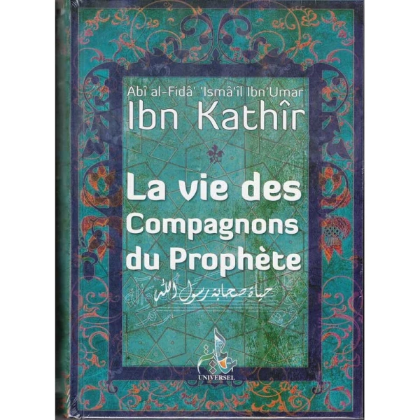 La Vie Des Compagnons Du Prophète (SWS) - Ibn Kathîr