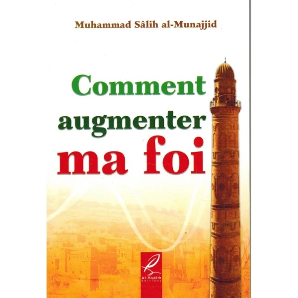 COMMENT AUGMENTER MA FOI - MUHAMMAD SÂLIH AL-MUNAJJID - AL-HADITH