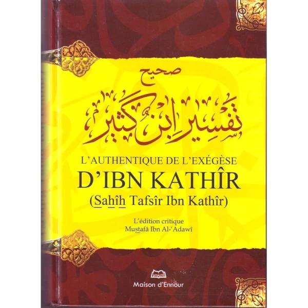 L'Authentique De L'Exégèse D'Ibn Kathîr (Sahîh Tafsîr Ibn Kathîr)