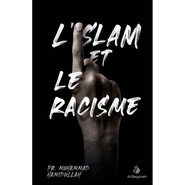 L'ISLAM ET LE RACISME - PR. MUHAMMAD HAMIDULLAH - AL BAYYINAH