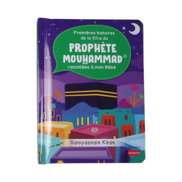 PREMIÈRES HISTOIRES DE LA SÎRA DU PROPHÈTE MOUHAMMAD RACONTÉES À MON BÉBÉ (LIVRE AVEC PAGES CARTONNÉES)