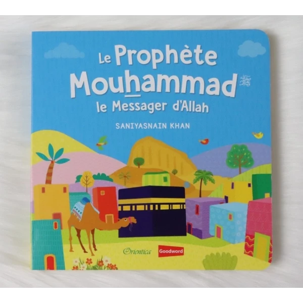 Le Prophète Mouhammad - Le Messager d'Allah (Livre avec pages cartonnées)