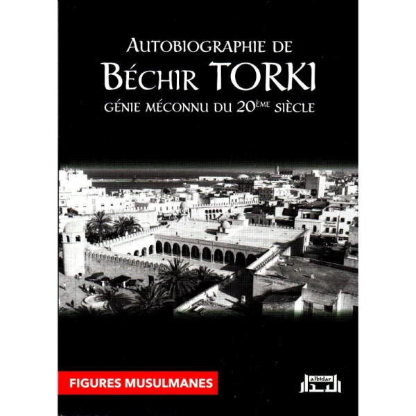 AUTOBIOGRAPHIE DE BÉCHIR TORKI - ALBIDAR