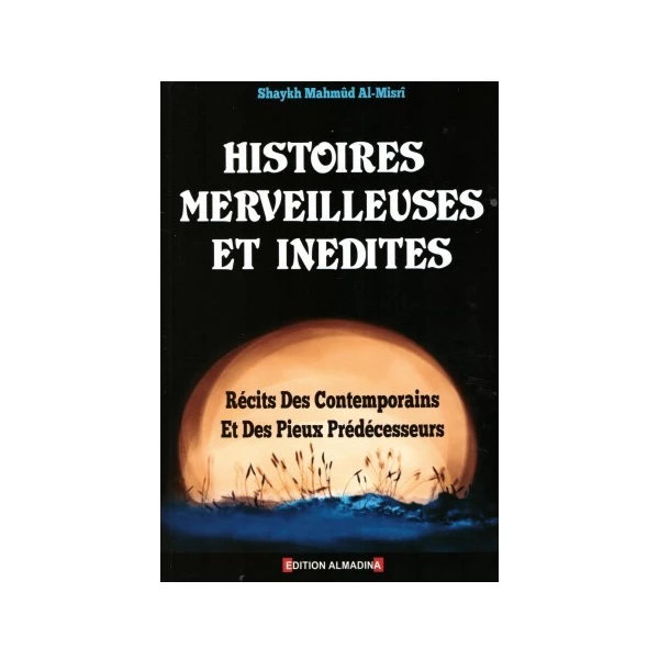 Histoires Merveilleuses et inédites - Shaykh Mahmud Al Misri - Edition Al Madina