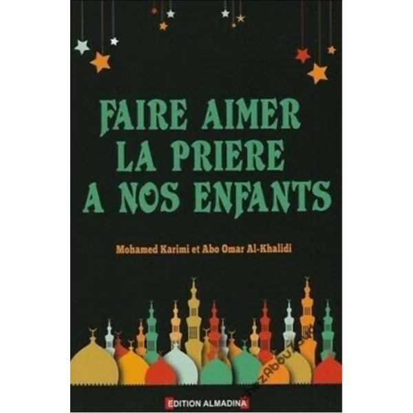 Faire Aimer La Prière À Nos Enfants (Mohammad Karimi Et Abo Omar Al-Khalidi)