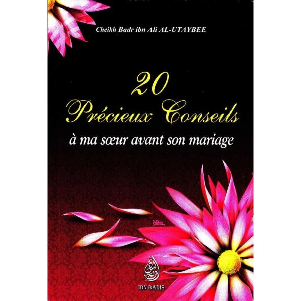 20 Précieux Conseils À Ma Soeur Avant Son Mariage, De Cheikh Badr Ibn Ali Al-Utaybee