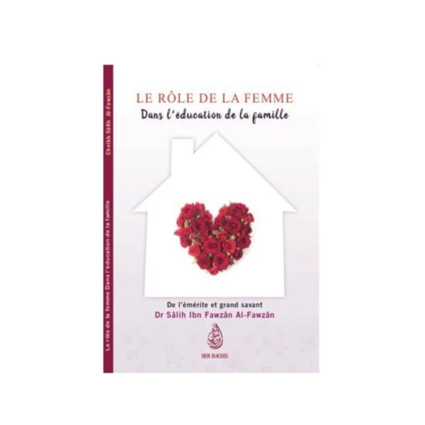 Le rôle de la femme dans l'éducation de la famille - Salih Ibn Fawzan - Ibn Badis